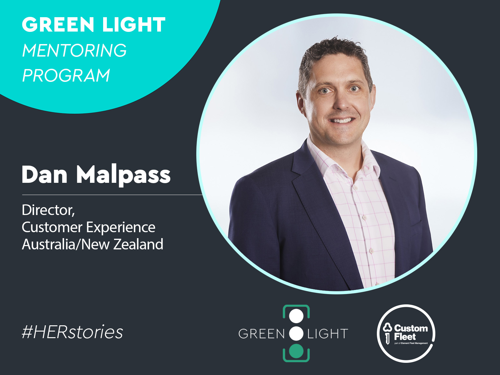 The hero image is a composite of words, graphics and a photo of Daniel Malpass. The text says 'Green Light Mentoring Program, Daniel Malpass, Director Customer Experience, Australia/New Zealand.' There’s a hashtag that reads #HERstories, and at the bottom right are the Green Light and Custom Fleet logos.