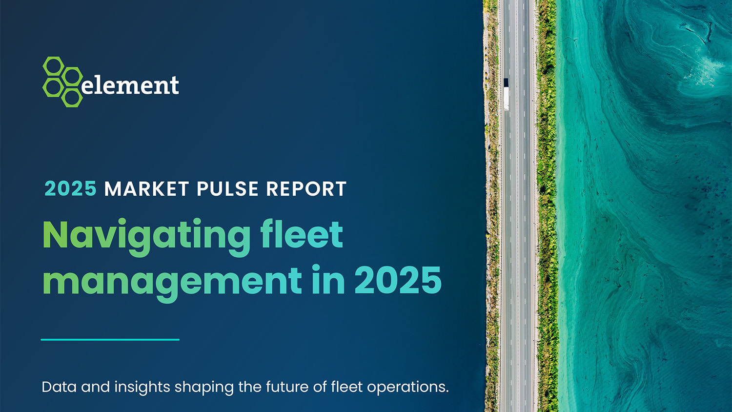 The hero image displays the cover page of the 2025 Market Pulse Report. It contains the words 'Navigating fleet management in 2025 – Data and insights shaping the future of fleet operations'. There's a photo taken from above of a road next to an ocean, with a truck on the road.